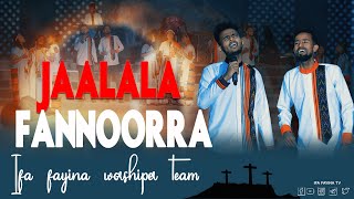" JAALALA FANNOORRA..." Amazing Live Worship with ifa fayina worship team || @Ifa Fayina TV Official