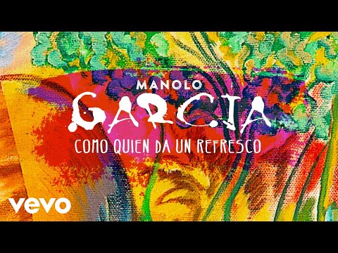 Como Quien Da Un Refresco - Manolo Garcia