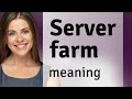 Understanding Server Farm A Key Concept In Modern Technology