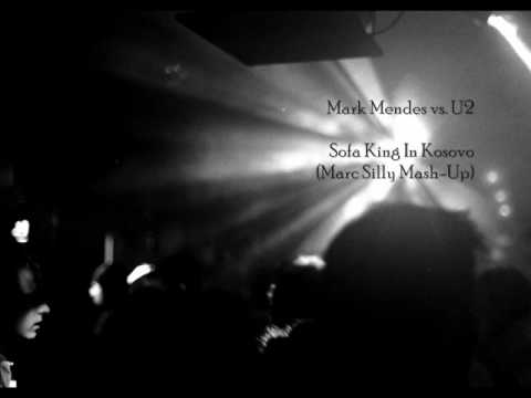 Mark Mendes vs. U2 - Sofa King In Kosovo (Marc Silly Mash-Up)