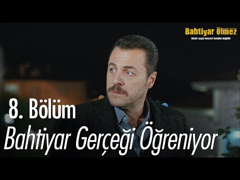 Bahtiyar gerçeği öğreniyor - Bahtiyar Ölmez 8. Bölüm