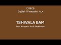 TSHWALA BAM - TitoM & Yuppe (Zulu, English, French & Arabic Lyrics)