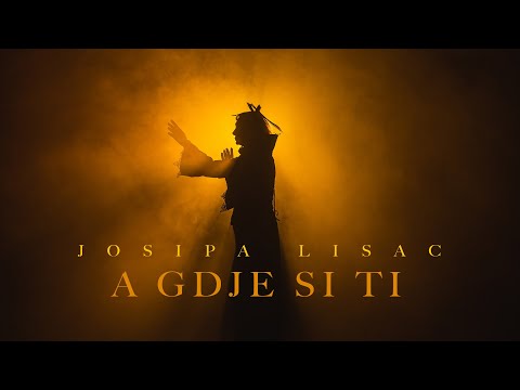 JOSIPA LISAC - A GDJE SI TI (Official Music Video)
