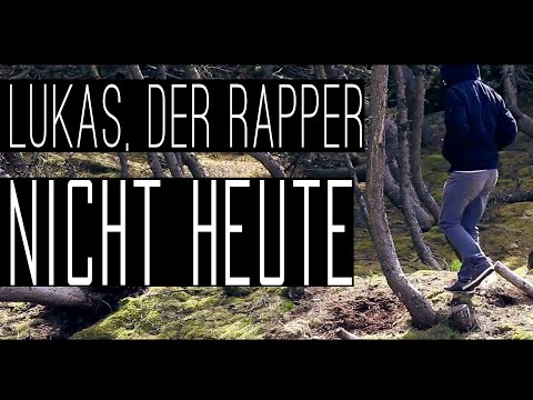 LUKAS, DER RAPPER - NICHT HEUTE [Musikvideo] (Offiziell 2014)