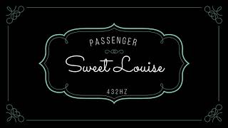 Passenger | Sweet Louise | 432hz