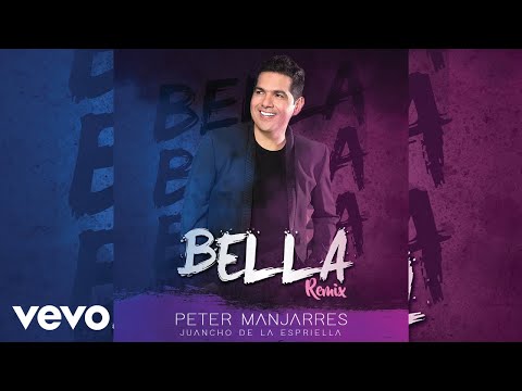 Peter Manjarres, Juancho De La Espriella - Bella (Remix)