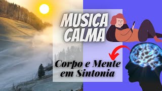 Msica Calma para Ativar os Pensamentos Bons | Corpo e Mente em Sintonia e Paz