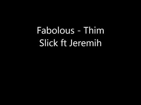 Fabolous Thim Slick ft Jeremih [DL LINK/LYRICS]