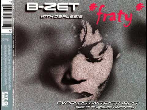 B-Zet with Darlesia - Everlasting Pictures (Right Through Infinity)( Booker T Rmxs) (1995)