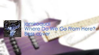 Jamiroquai - Where do we go from here? Bass cover
