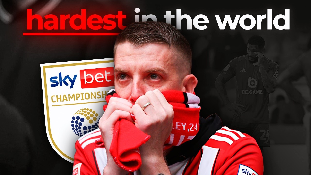 Why the Championship is the HARDEST League in the World