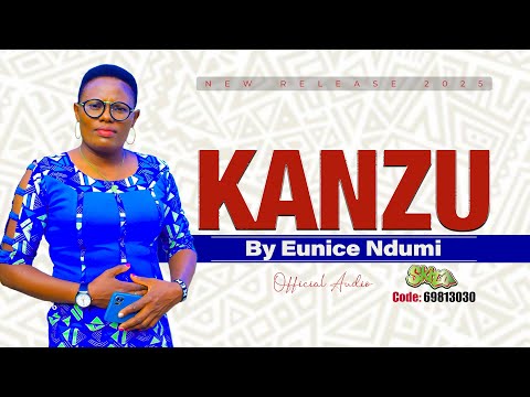 EUNICE NDUMI - KANZU (OFFICIAL AUDIO) ( SMS SKIZA 69813030 TO 811)