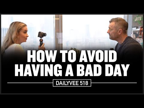 &#x202a;How to Avoid Having a Bad Day | DailyVee 518&#x202c;&rlm;