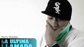 Perro Mordaz - La Ultima llamada Feat  Mac, Siene