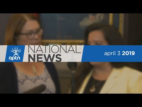 APTN National News April 3, 2019 – Wilson-Raybould reaction, Stopping the national anthem