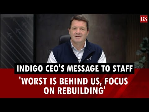 'Worst is behind us, focus on rebuilding': IndiGo CEO's message to staff | Indigo crisis | Flights