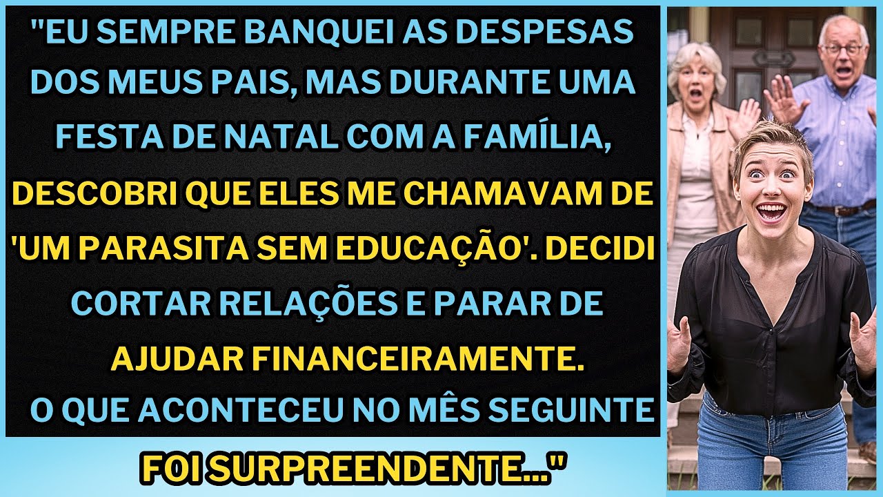 "Em uma REUNIÃO de família, DESCOBRIR que meus pais me CHAMAVAM de 'parasita sem educação'." mas...