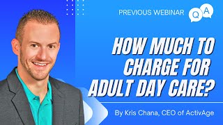 How Much Should You Charge for Private Pay Adult Day Care? | Adult Day Care Entrepreneur