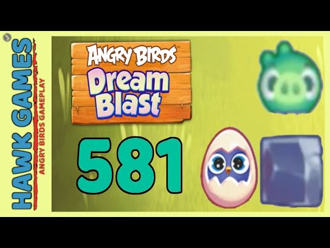 Angry Birds Dream Blast Level 581 - Walkthrough, No Boosters