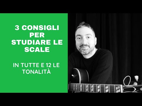 3 CONSIGLI PER studiare le scale IN TUTTE E 12 LE TONALITÀ