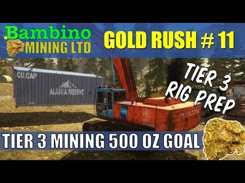 Gold Rush The Game #11 Tier 3 Rig Prep & New 500 Oz Goal