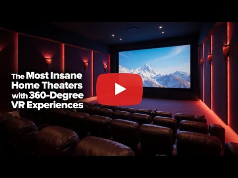 The Most Insane Home Theaters with 360-Degree VR Experiences