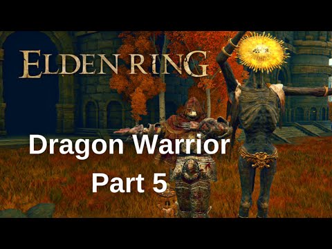 Elden Ring DRAGON WARRIOR Walkthrough Gameplay - Part 5