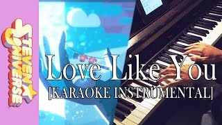 💖 &quot;Love Like You&quot; - Steven Universe || [Piano Karaoke Instrumental]