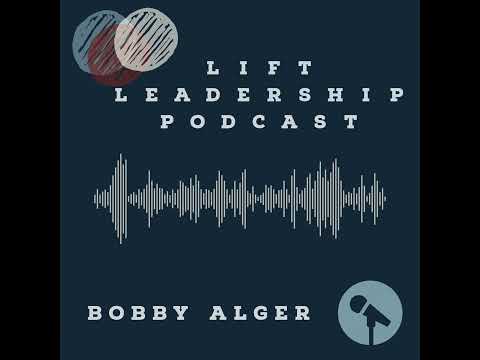 Lift Leadership | Decision Making Models | Bobby Alger
