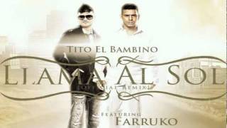 Tito El Bambino - Llama Al Sol Ft. Farruko (Official Remix)