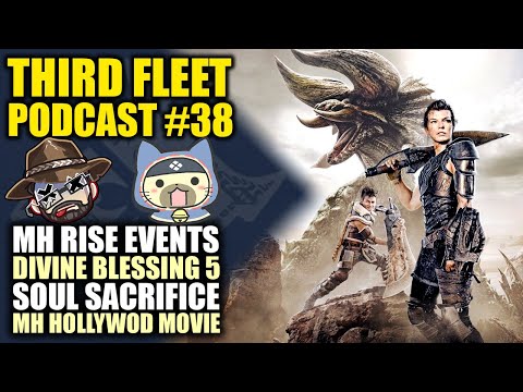 The Third Fleet Podcast #38 - MH Rise Events | Divine Blessing 5 | Soul Sacrifice | MH Movie...