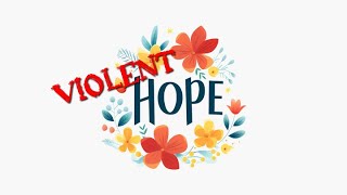 Violent Hope