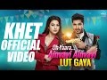 Khet Full Video Oh Yaara Ainvayi Ainvayi Lut Gaya Jassi Gill Gauhar Khan Neha Kakkar