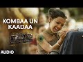 Kombaa Un Kaada Audio Song Tamil 4K RRR Songs NTR Ram Charan Maragadhamani SS Rajamouli