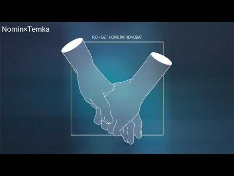 R.O x Konoba (Get Home - lyrics)