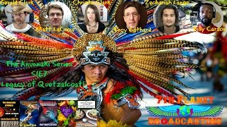 The Anunnaki Series S1E7:   Legacy of Quetzalcoatl
