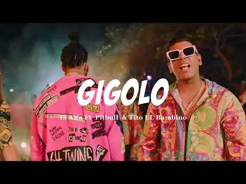 Gigoló - El Alfa Ft  Pitbull  & Tito EL Bambino // Letra