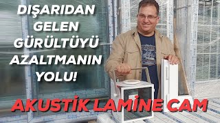 Pencereden Gelen Ses Nasıl Engellenir ? Akustik Lamine Cam ile Gürültüye Son.  P