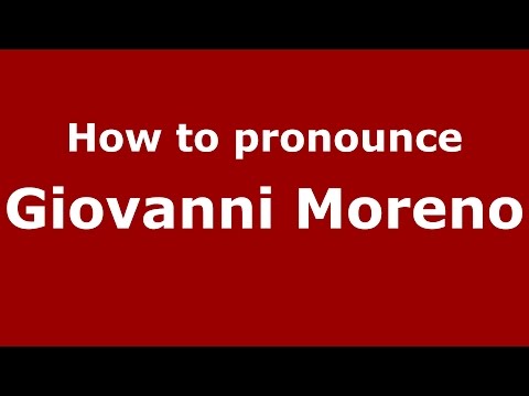 How to pronounce Giovanni Moreno