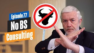No BS Consulting - Leave the BS Behind if you want to start Consulting