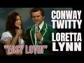 "Easy Lovin'"  Conway Twitty & Loretta Lynn
