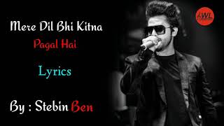 Download lagu Mera Dil Bhi Kitna Pagal Hai -  Stebin Ben | Full song Lyrics mp3
