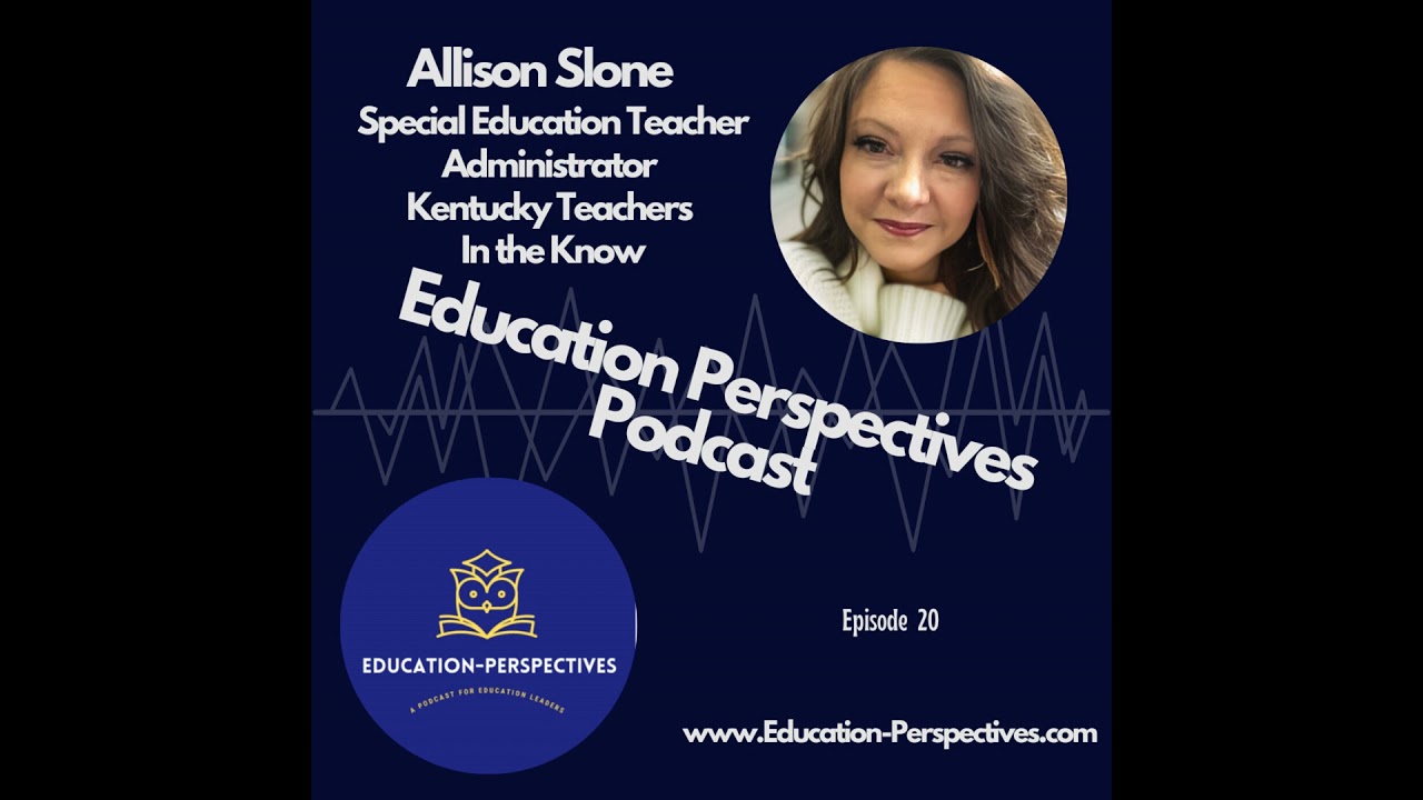 EP 20 Allison Sloan Special Education Teacher and Administrator of Kentucky Teachers In the Know
