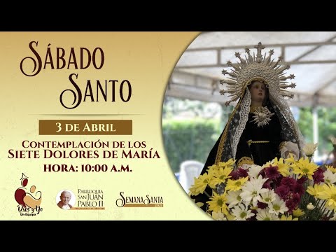 Semana Santa 2021 - Sábado Santo - Contemplación de los Dolores de la Virgen