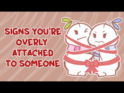 6 Signs You're Overly Attached To Someone