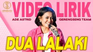 Download lagu [VIDEO LIRIK] DUA LALAKI - ADE ASTRID X GERENGSENG TEAM mp3