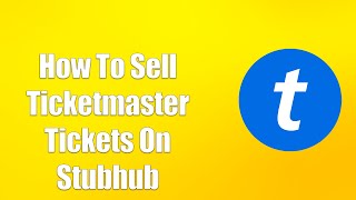 How To Sell Ticketmaster Tickets On Stubhub