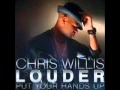 Chris Willis - Louder (Put Your Hands Up) 