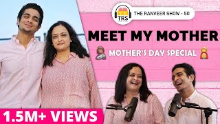 The Inspiration Behind BeerBiceps | Meet My Mother | Mother's Day Special | The Ranveer Show 50