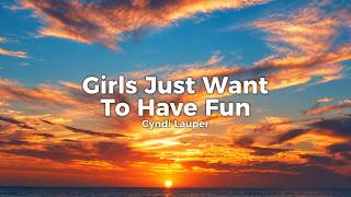 Download lagu Cyndi Lauper - Girls Just Want To Have Fun (Lyrics) mp3
